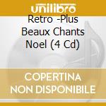 Retro -Plus Beaux Chants Noel (4 Cd) cd musicale di V/A