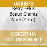 Retro -Plus Beaux Chants Noel (4 Cd) cd
