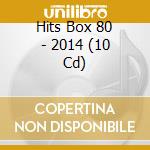 Hits Box 80 - 2014 (10 Cd) cd