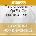 Marc Chouarain - Qu'Est-Ce Qu'On A Fait Au Bon Dieu? cd