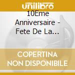 10Eme Anniversaire - Fete De La Chanson Francaise (5 Cd) cd