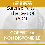 Surprise Party - The Best Of (5 Cd) cd musicale di Surprise Party