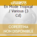 En Mode Tropical / Various (3 Cd) cd