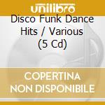 Disco Funk Dance Hits / Various (5 Cd) cd