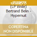 (LP Vinile) Bertrand Belin - Hypernuit vinile