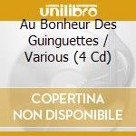 Au Bonheur Des Guinguettes / Various (4 Cd) cd musicale di V/A