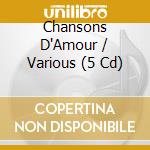 Chansons D'Amour / Various (5 Cd) cd musicale