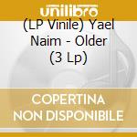 (LP Vinile) Yael Naim - Older (3 Lp) lp vinile di Naim, Yael