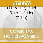 (LP Vinile) Yael Naim - Older (3 Lp) vinile