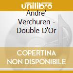 Andre' Verchuren - Double D'Or cd musicale di Andre Verchuren
