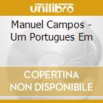 Manuel Campos - Um Portugues Em cd