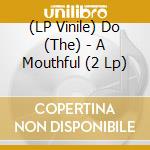 (LP Vinile) Do (The) - A Mouthful (2 Lp) vinile