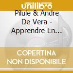 Pilule & Andre De Vera - Apprendre En S'Amusant (3 Cd+2 Dvd) cd