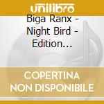 Biga Ranx - Night Bird - Edition Collector (2 Cd) cd