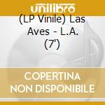(LP Vinile) Las Aves - L.A. (7