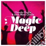 Claude Challe & Jean-Marc Challe - Magic Deep Vol. 01 (2 Cd) cd