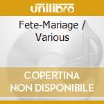 Fete-Mariage / Various cd musicale