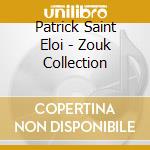 Patrick Saint Eloi - Zouk Collection cd