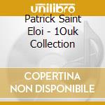 Patrick Saint Eloi - 1Ouk Collection cd musicale di Saint Eloi, Patrick