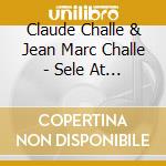 Claude Challe & Jean Marc Challe - Sele At 8/ Music For Our Friends cd