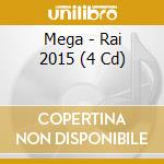 Mega - Rai 2015 (4 Cd) cd musicale di Mega