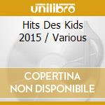 Hits Des Kids 2015 / Various cd musicale