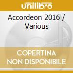 Accordeon 2016 / Various cd musicale