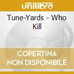 Tune-Yards - Who Kill cd