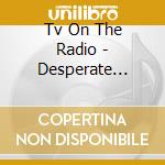 Tv On The Radio - Desperate Youth cd
