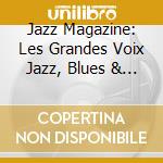 Jazz Magazine: Les Grandes Voix Jazz, Blues & Soul / Various (5 Cd) cd musicale di V/A