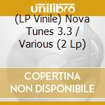 (LP Vinile) Nova Tunes 3.3 / Various (2 Lp) vinile