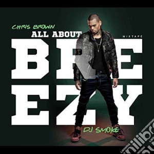 Chris Brown - All About Breezy Mixtape cd musicale di Chris Brown