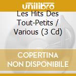 Les Hits Des Tout-Petits / Various (3 Cd) cd
