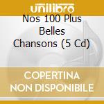 Nos 100 Plus Belles Chansons (5 Cd) cd