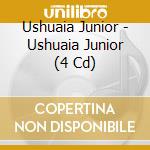 Ushuaia Junior - Ushuaia Junior (4 Cd) cd