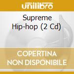 Supreme Hip-hop (2 Cd) cd musicale