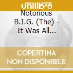 Notorious B.I.G. (The) - It Was All A Dream Mixtape cd musicale di Notorious Big
