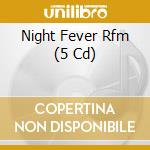 Night Fever Rfm (5 Cd) cd musicale di Wagram