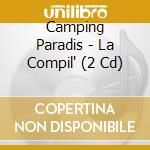 Camping Paradis - La Compil' (2 Cd) cd musicale di Camping Paradis