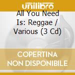 All You Need Is: Reggae / Various (3 Cd) cd