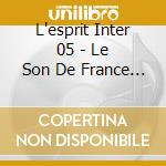 L'esprit Inter 05 - Le Son De France (2 Cd) cd musicale di L'esprit Inter 05