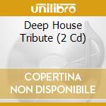 Deep House Tribute (2 Cd) cd
