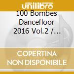 100 Bombes Dancefloor 2016 Vol.2 / Various (5 Cd) cd