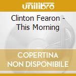 Clinton Fearon - This Morning cd musicale di Clinton Fearon