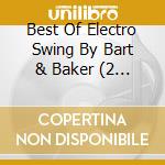 Best Of Electro Swing By Bart & Baker (2 Cd) cd