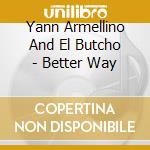Yann Armellino And El Butcho - Better Way cd
