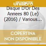 Disque D'Or Des Annees 80 (Le) (2016) / Various (5 Cd) cd