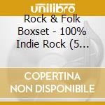 Rock & Folk Boxset - 100% Indie Rock (5 Cd) cd