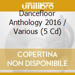 Dancefloor Anthology 2016 / Various (5 Cd) cd