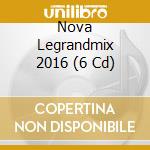 Nova Legrandmix 2016 (6 Cd) cd musicale